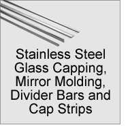 Stainless Steel Glass Capping, Mirror Molding, Divider Bars and Cap Strips